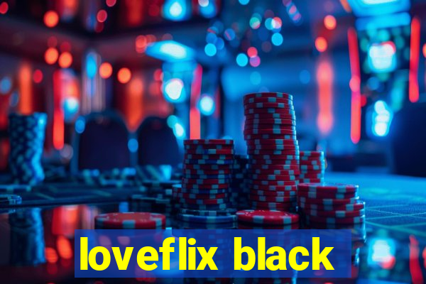 loveflix black